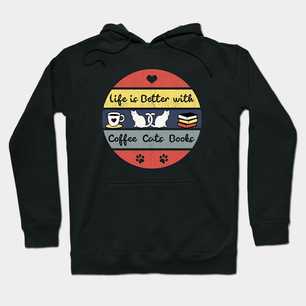 Life is Better with Coffee, Cats and Books Hoodie by CatzLovezrz